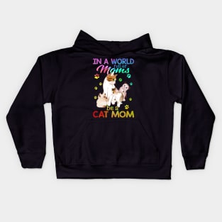 In A World Full Of Moms Be A Cat Mom Kids Hoodie